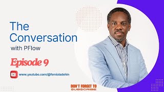 The Conversation with PFlow - Episode 9| Building Relationships