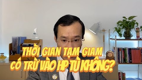 Thời gian tạm giam có được trừ vào thời hạn tù không?