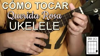 [TUTORIAL UKELELE] Querida Rosa - Camila Gallardo