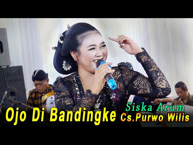 OJO DI BANDINGKE // SISKA ARUM // CAMPURSARI PURWO WILIS GAYENG TENAN...! class=