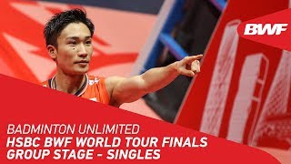 Badminton Unlimited 2019 | HSBC BWF World Tour Finals 2019 - GROUP STAGE: SINGLES | BWF 2019