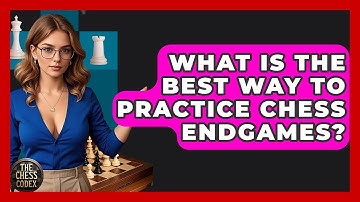 What Is The Best Way To Practice Chess Endgames? - The Chess Codex