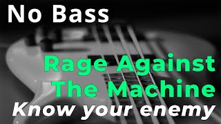 Rage Against The Machine - Know your enemy (Bass backing track - Bassless)