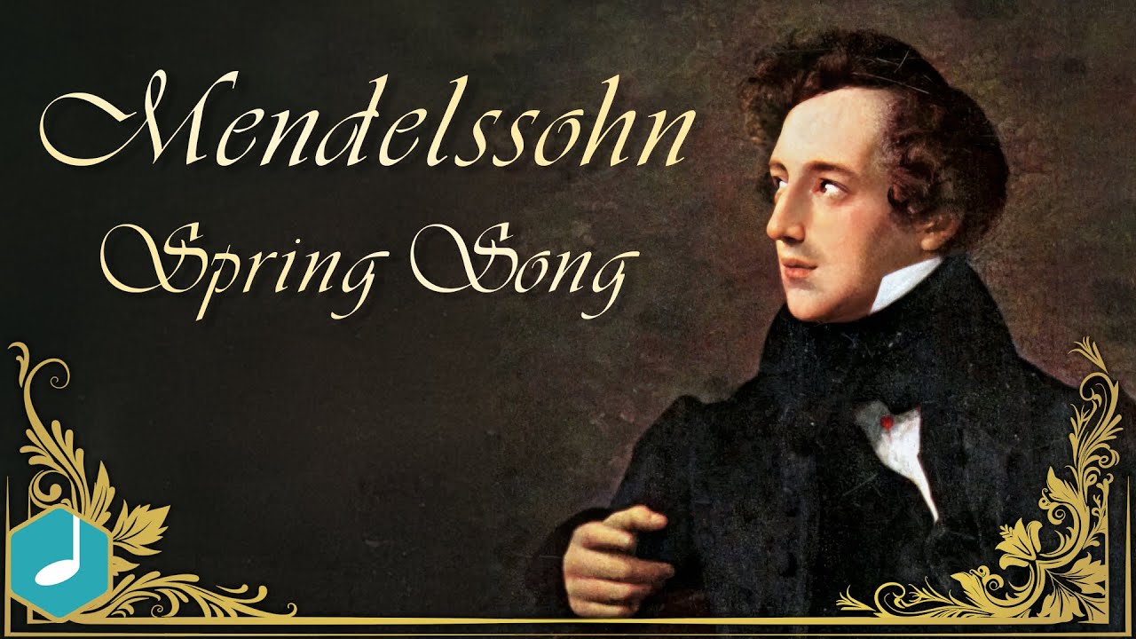 Mendelssohn - Spring Song Mendelssohn - Spring Song
