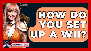 How Do You Set Up A Wii? - Video Gamers Vault