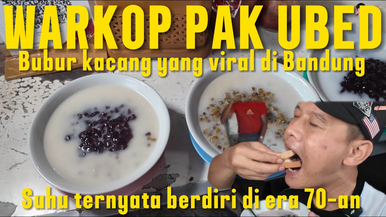 BUBUR KACANG LEGEND KALIAN WAJIB MAMPIR KALO KE BANDUNG || SITUKANGDAHAR