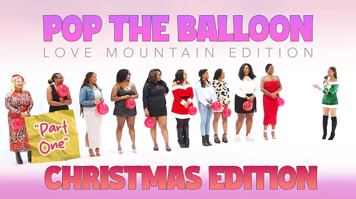 🎈Ep51 (Part One): Pop The Balloon or Find Love: Love Mountain (Christmas Edition)
