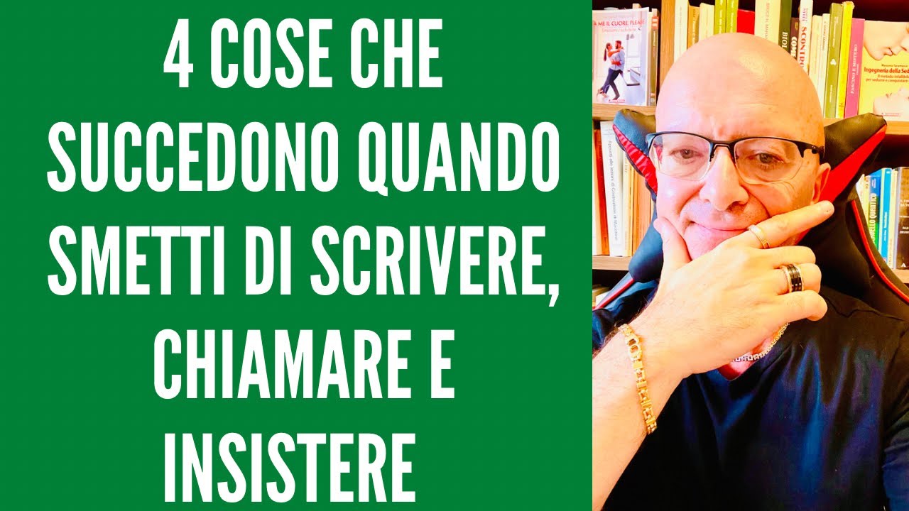 4 COSE CHE SUCCEDONO QUANDO SMETTI DI SCRIVERE CHIAMARE E INSISTERE 