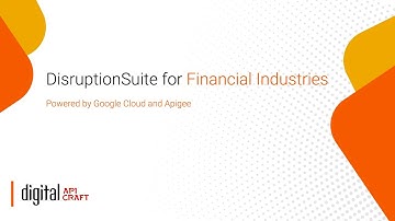 DisruptionSuite for Financial Industries Powered by Google Cloud and Apigee