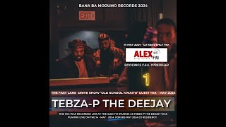 Alex Fm 89.1 May 2024 Old School Kwaito Dj  Mix  1 by Tebza-P The Deejay  ( 14 - May - 2024 )