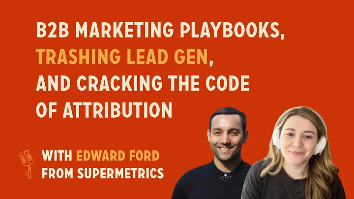 B2B Marketing Playbooks, Trashing Lead Gen, and Cr...