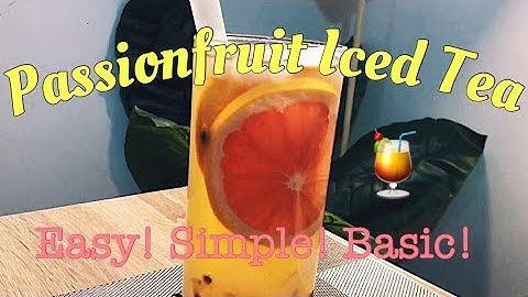 HOW TO MAKE PASSIONFRUIT ICED TEA || EASY