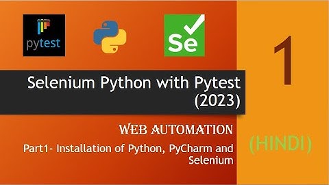 Part1- Installation of Python, PyCharm and Selenium (HINDI)