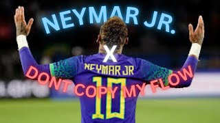 Neymar Jr. Unmatched Style Dont Copy My Flow Intense Skill Remix