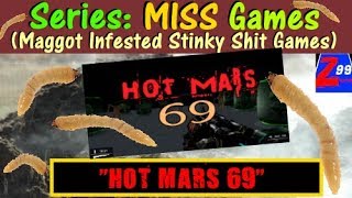 Brand New Series: MISS (Maggot Infested Stinky Shit) Games - Episode #1 - Hot Mars 69