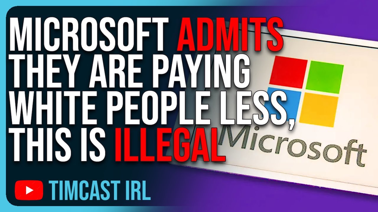 Microsoft ADMITS They Are Paying White People LESS, This Is ILLEGAL