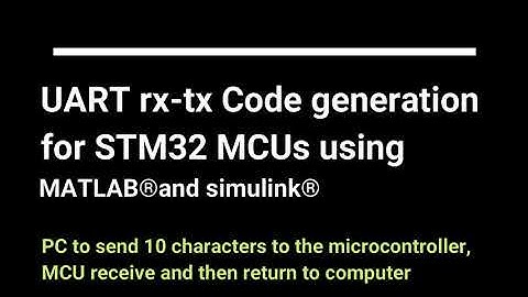 UART rx-tx Code generation  for STM32 MCUs using MATLAB