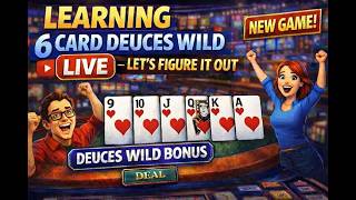 Learning 6 Card Deuces Wild Bonus LIVE — Let’s Figure It Out