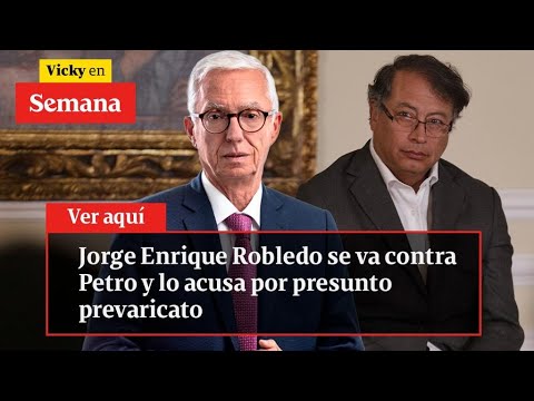 Jorge Enrique Robledo se va contra Petro y lo acusa por presunto prevaricato | Vicky en Semana