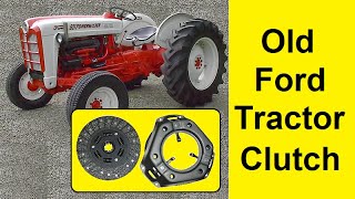 Replacing a Tractor Clutch on Ford 8n, 600, or 800 series