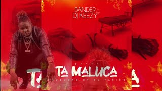 Bander ft Dj Keezy - Ta Maluca & Dj Tarico (official Audio) [AMAPIANO MOZAMBIQUE MUSIC] 2022