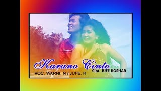 JUFE ROSHAR \u0026 WARNI NURMAN — KARANO CINTO (ORIGINAL/HD) | Official Music \u0026 Video