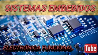 SISTEMAS EMBEBIDOS: Concepto, características y aplicaciones