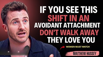 If You See This Shift in an Avoidant Attachment, Don’t Walk Away – They Love You | Matthew Hussey |
