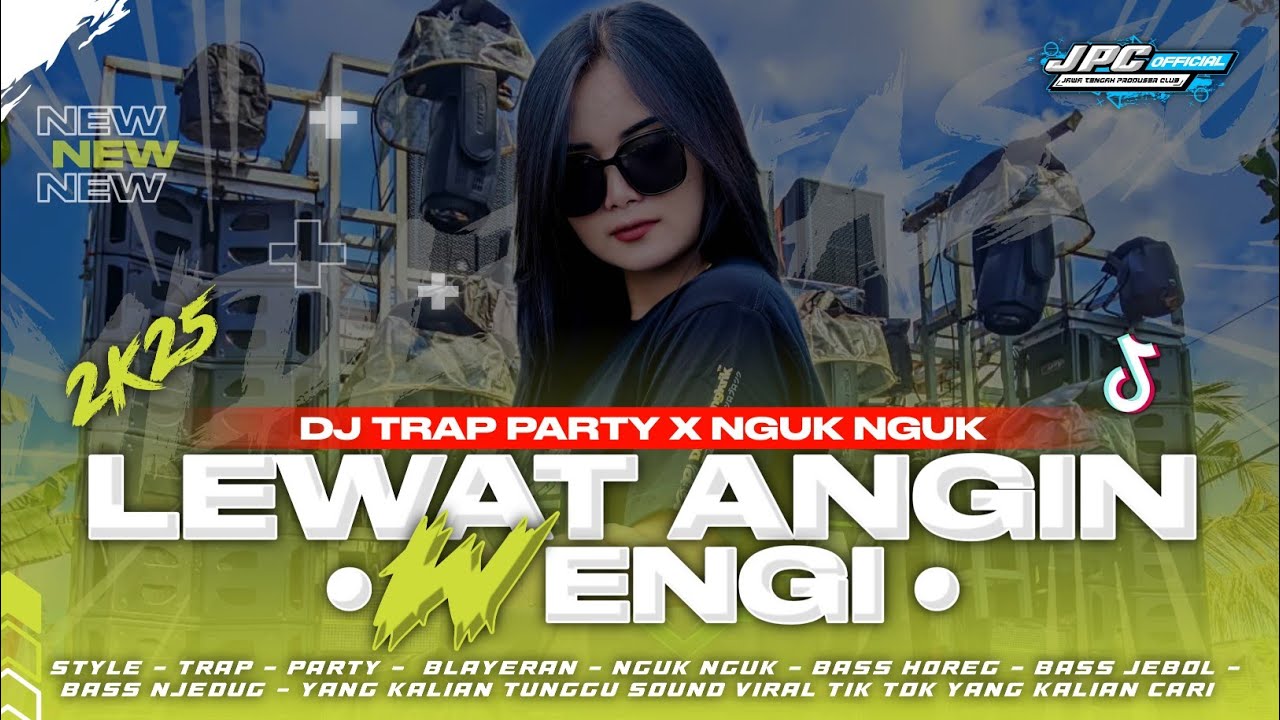 DJ LEWAT ANGIN WENGI 2K25 | DJ TRAP PARTY X NGUK NGUK STYLE SOUND VIRAL TIK TOK YANG KALIAN CARI!!