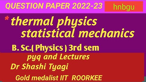 560 |Thermal physics and statistical mechanics question paper b.sc 3rd sem physics 2022-23 hnbgu