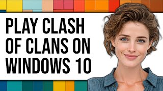 How To Play Clash Of Clans On Windows 10 (Updated 2025) screenshot 3