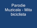 Parodii Muzicale   Mita Biciclista