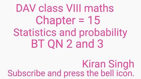 DAV maths/class VIII /chapter 15/Statistics and probability /BT QN 2 and 3