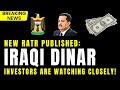 🔥 Iraqi Dinar News: New IQD Rate Published — Investors Are Watching Closely 👀