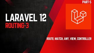 Laravel 12 Routes | Match, Any, View & Controller