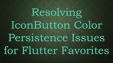 Resolving IconButton Color Persistence Issues for Flutter Favorites
