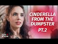 Cinderella From The Dumpster Pt. 2 | @LoveBuster_