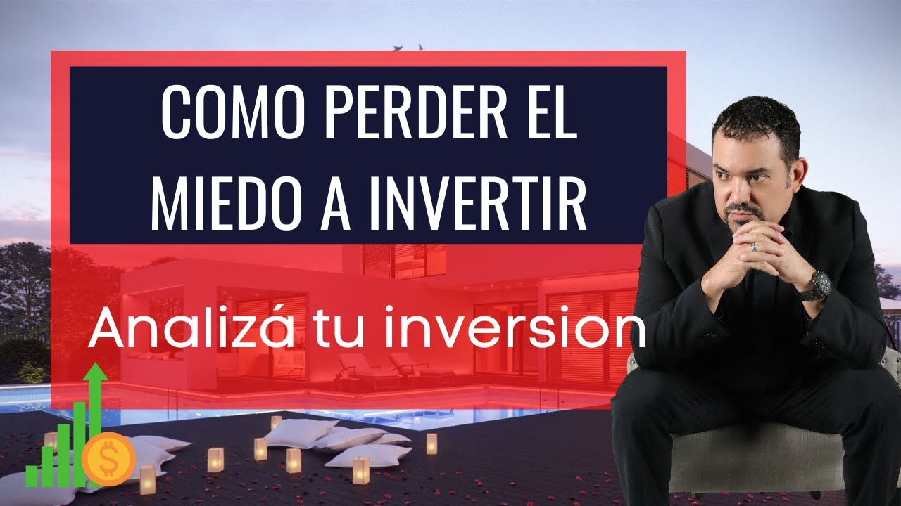 Como perder el miedo a invertir (Aprende como analizar una inversión ...