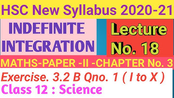 No. 18 Indefinite Integration ||  Exercise 3.2( B ) Q.1(I to X)|12th Science- Maths-II|
