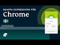 Skaffa ExpressVPN för Chrome 🇸🇪