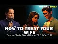HOW TO TREAT YOUR LIFE | PASTOR CHRIS OYAKHILOME