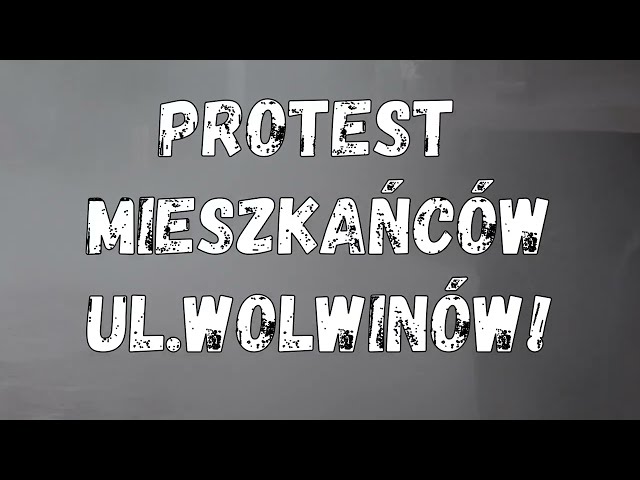 ichelm.tv  Mieszkańcy ul. Wolwinów w  Chełmie protestują.
