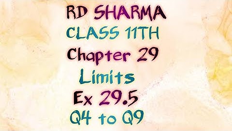 RD Sharma | Class 11 | Chapter 29 | Limits | Ex 29.5 | Q4 to Q9 |