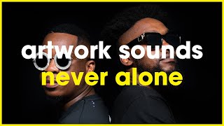 Never Alone  Artwork Sounds X Chymamusique X Dustinho  Soulful Deep House Mashup