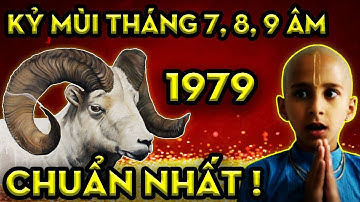 Tử Vi Tiên Tri Tuổi Kỷ Mùi 1979 Tháng 7, 8, 9 Âm, Biết Mệnh Đón Thời, Cả Đời GIÀU SANG.