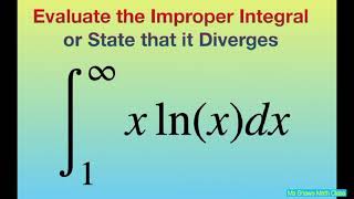 Evaluate the Improper Integral x ln(x) dx over [1, infinity)   Infinite Integration Limits
