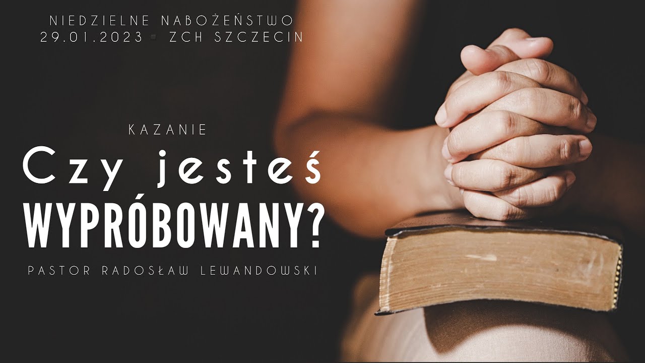 Kazanie: Czy jesteś WYPRÓBOWANY?