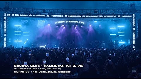 SKUSTA CLEE - "Kalimutan Ka" Live at the HGHMNDS 14th Anniversary Concert