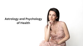 🌱 Astrology and Psychology of Health Lecture 1