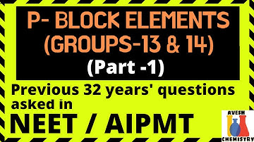 p- Block elements (Groups 13 & 14) - Part 1 | Previous 32 years solved questions asked in NEET/AIPMT